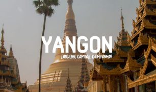 yangon top 10 activités myanmar birmanie